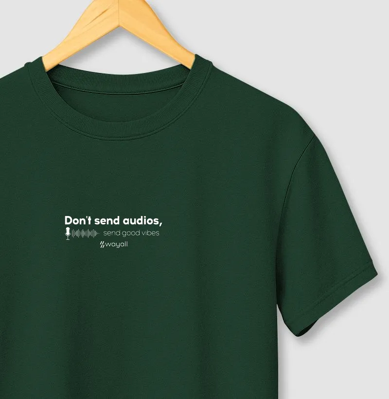 Camiseta Regular - Don't send audios, send good vibes