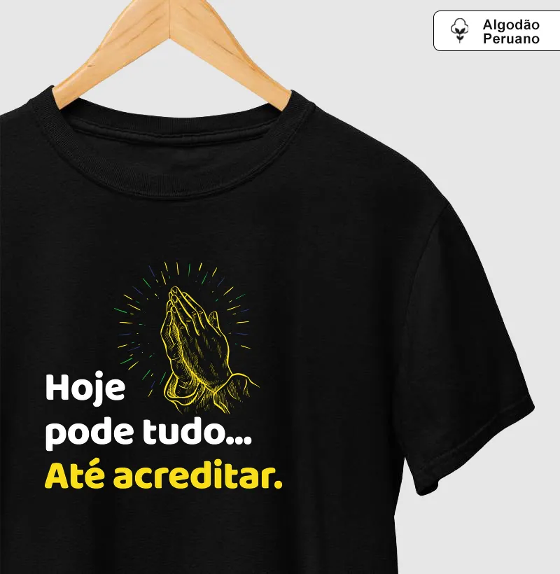 Hoje pode tudo, até acreditar
