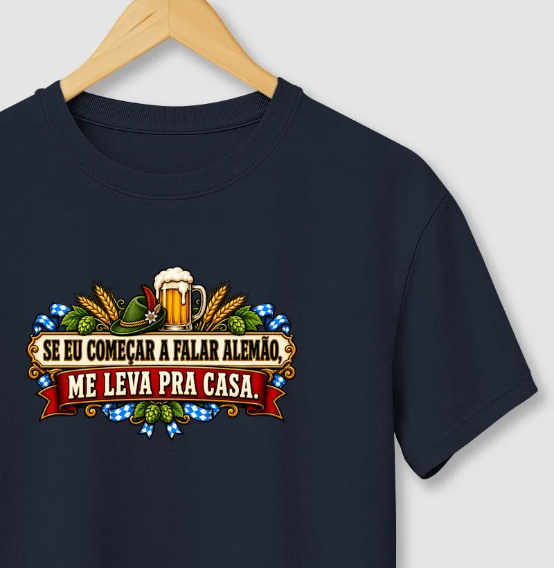 Se eu começar a falar alemão, me leva pra casa - Camiseta