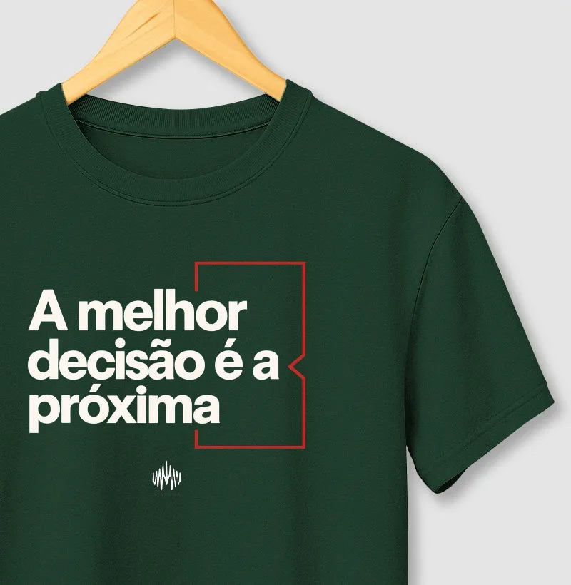 A Melhor Decisão É A Próxima