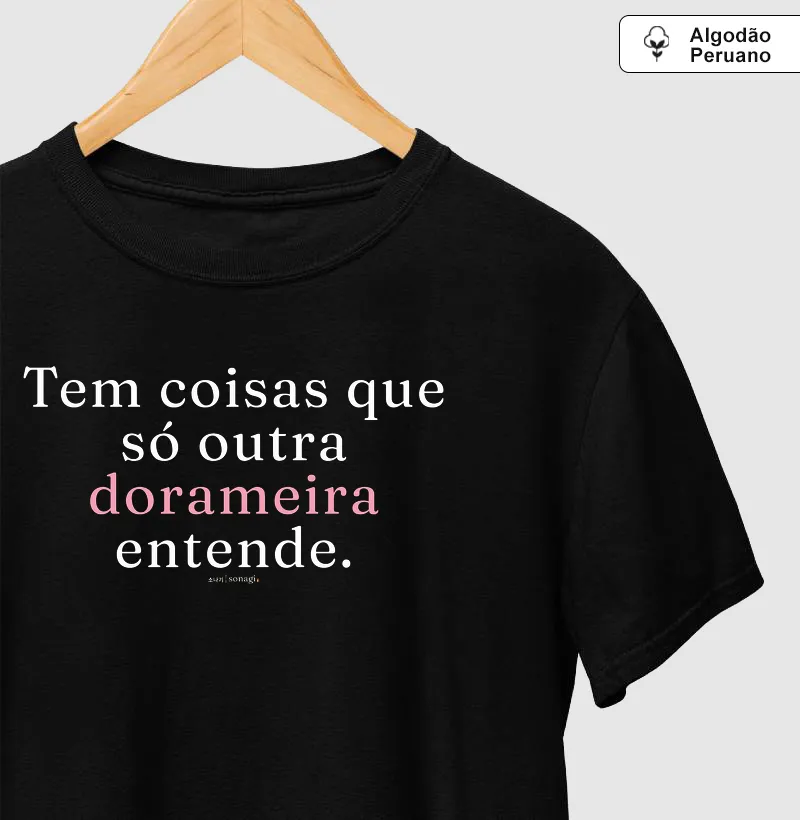 Camiseta Premium - Tem coisas que só outra dorameira entende
