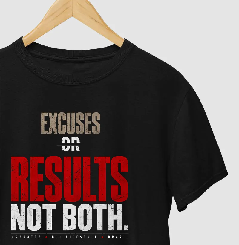 EXCUSES OR RESULTS. NOT BOTH. - Camiseta