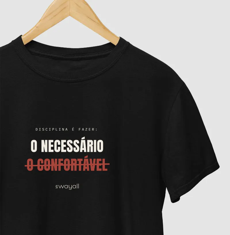 Disciplina é fazer o necessário, não o confortável