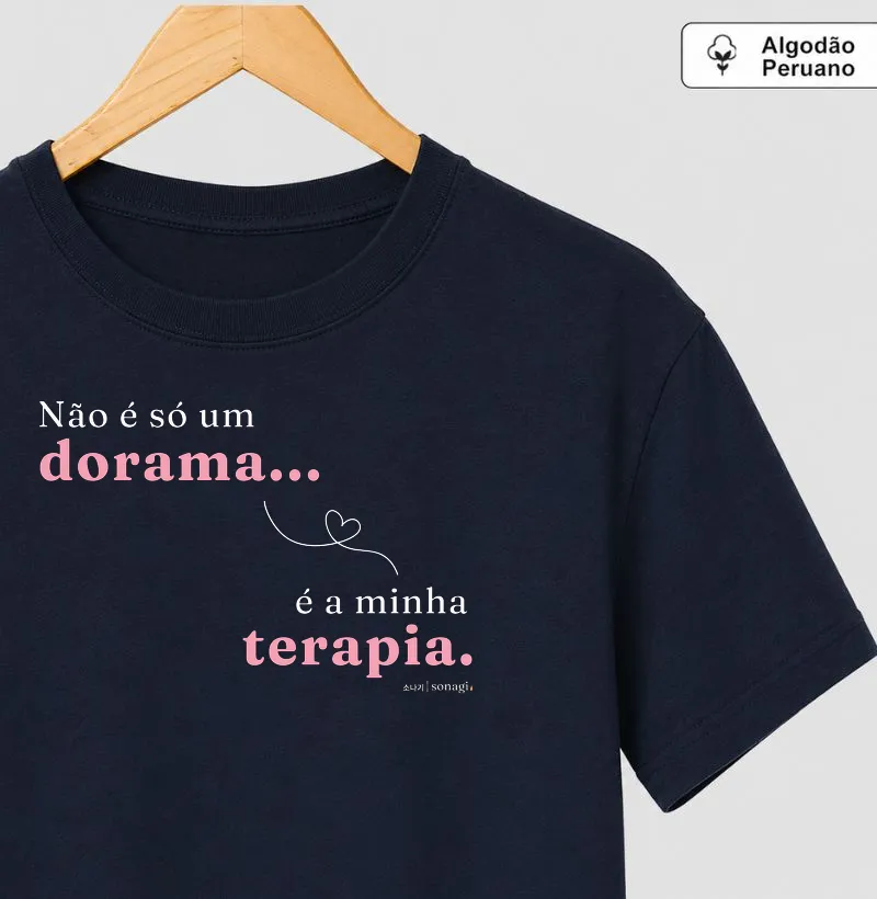 Camiseta Premium - Não é só um dorama... é a minha terapia