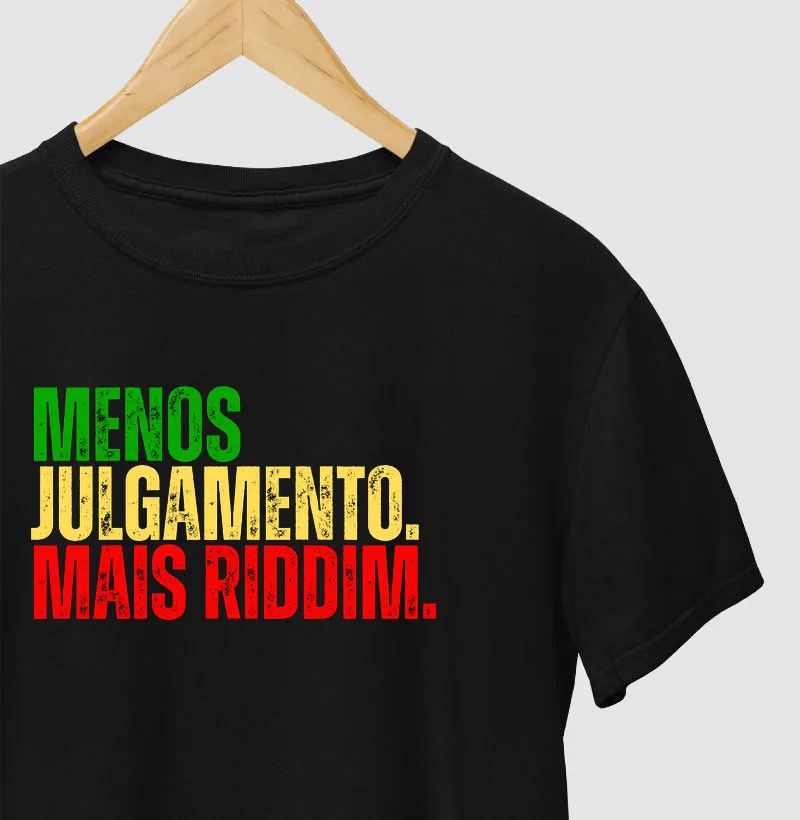 Menos julgamento. Mais Riddim.
