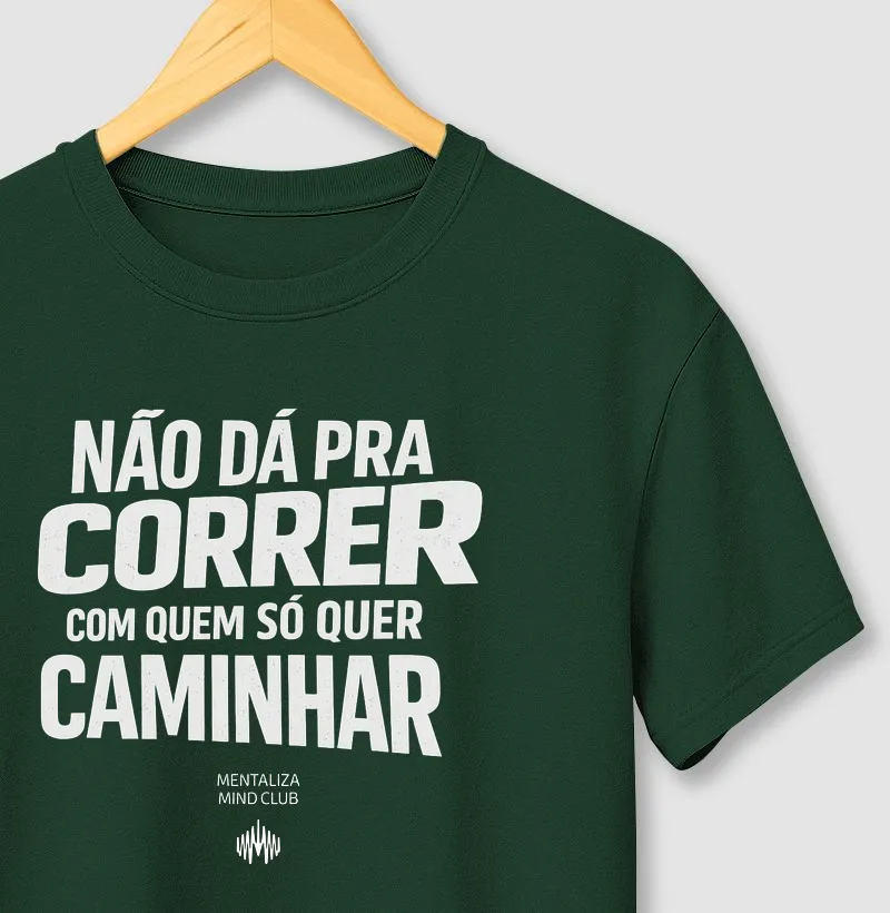 Não Dá Pra Correr Com Quem Só Quer Caminhar