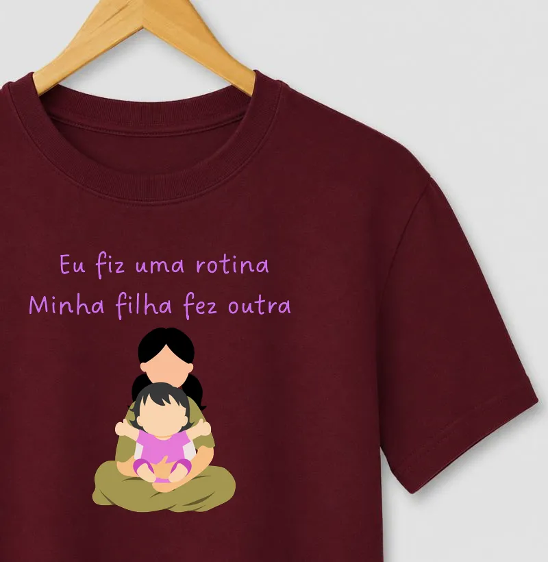 Eu fiz uma rotina, minha filha fez outra