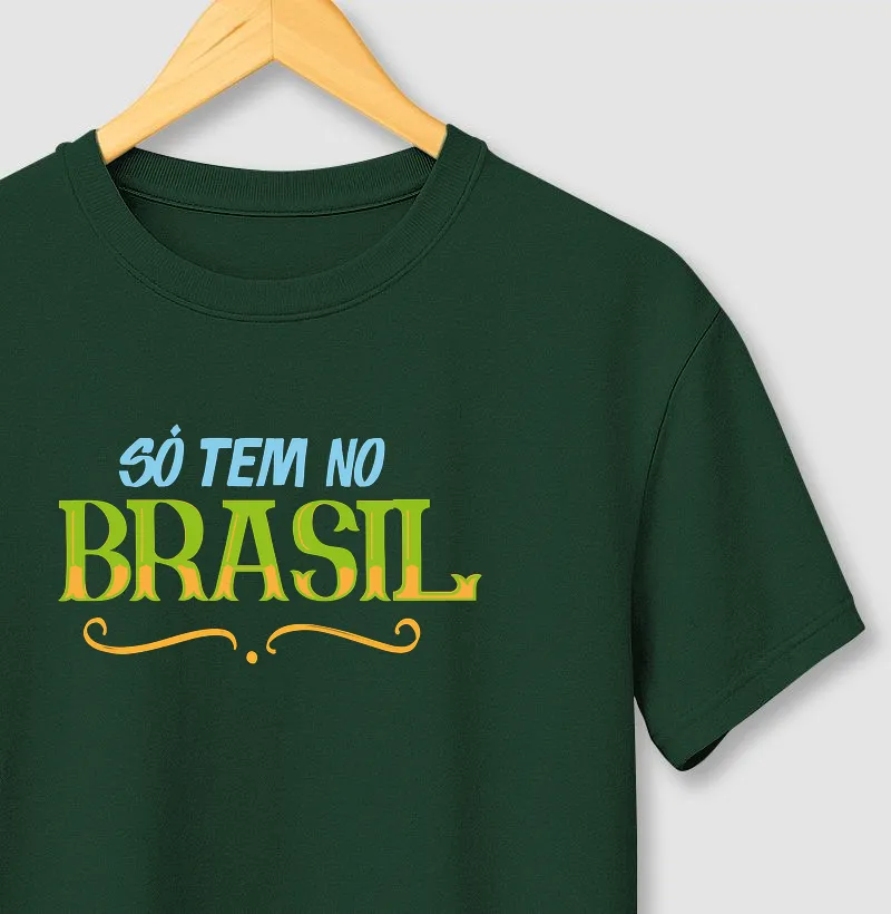 Só tem no Brasil