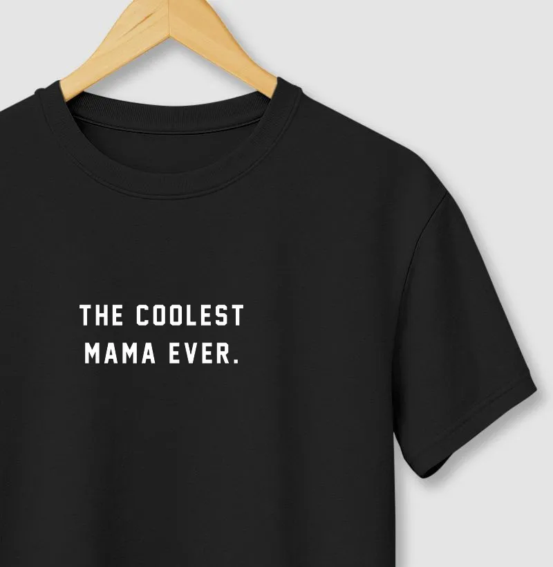 THE COOLEST MAMA EVER dk