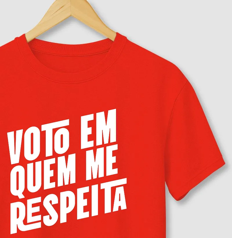 Voto em quem me respeita - Camiseta