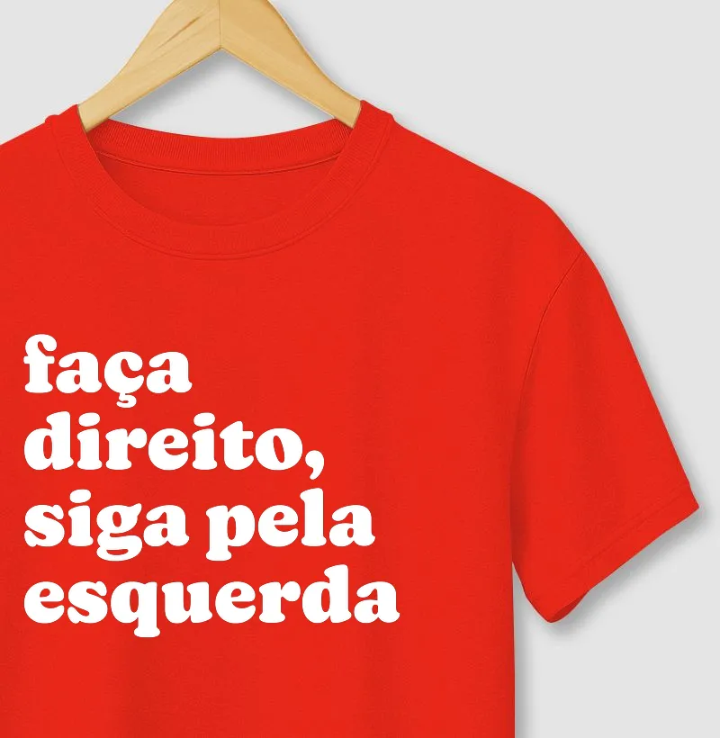 Faça direito, siga pela esquerda - Camiseta