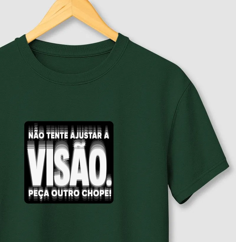 Não tente ajustar a visão. Peça outro chope