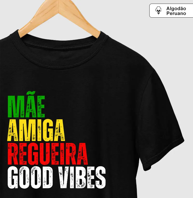 Mãe, Amiga, Regueira, Good Vibes