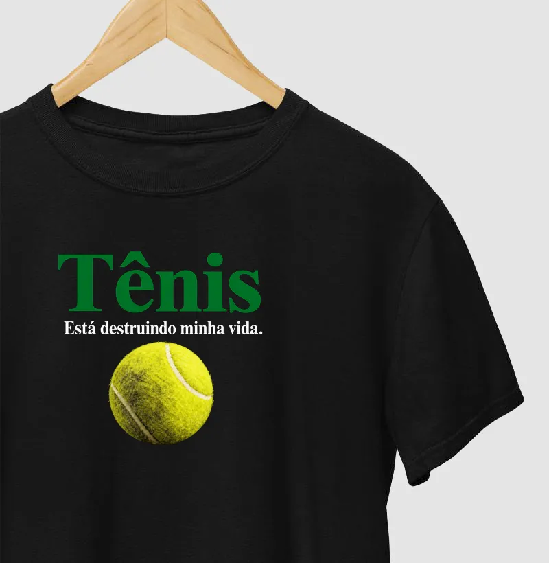 TÊNIS ESTÁ DESTRUINDO MINHA VIDA - Camiseta