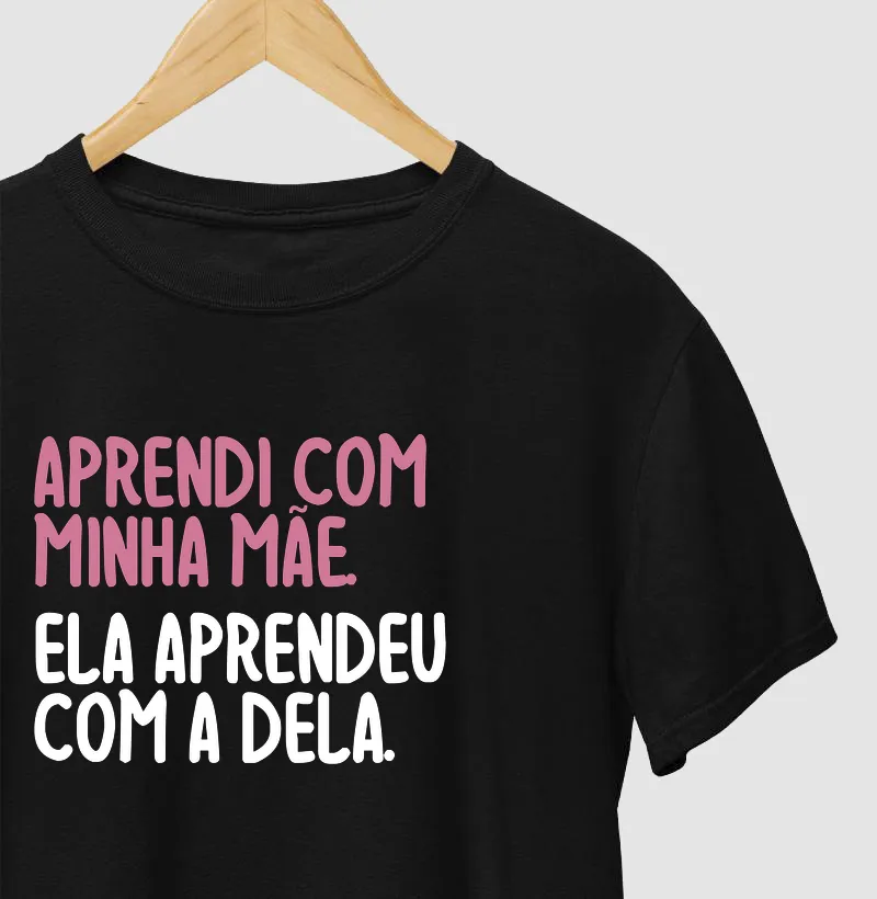 Aprendi com a minha mãe, ela aprendeu com a dela