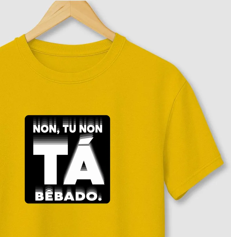Non, tu non tá bêbado