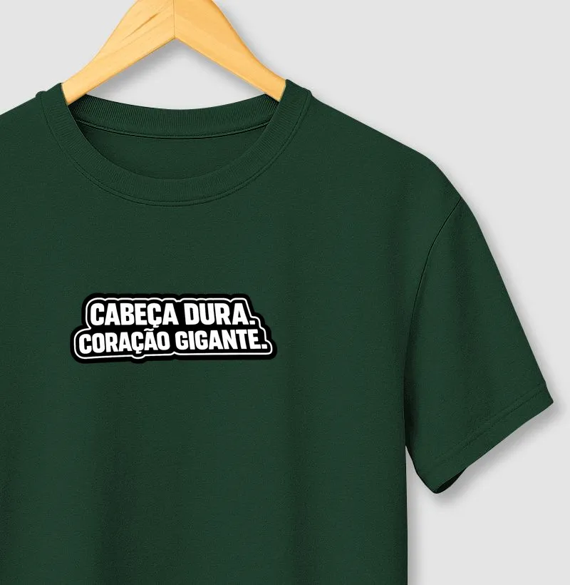 Cabeça Dura. Coração Gigante.