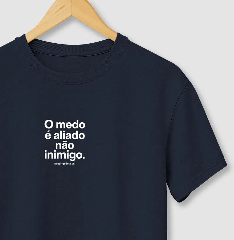 Camiseta O Medo é aliado Não Inimigo