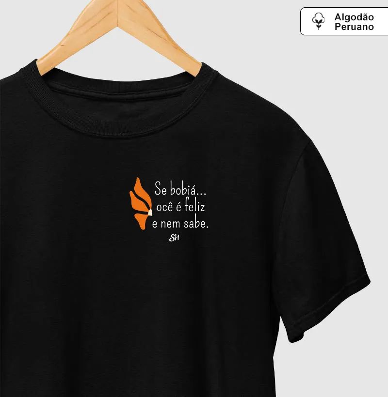 Se bobiá... ocê é feliz e nem sabe
