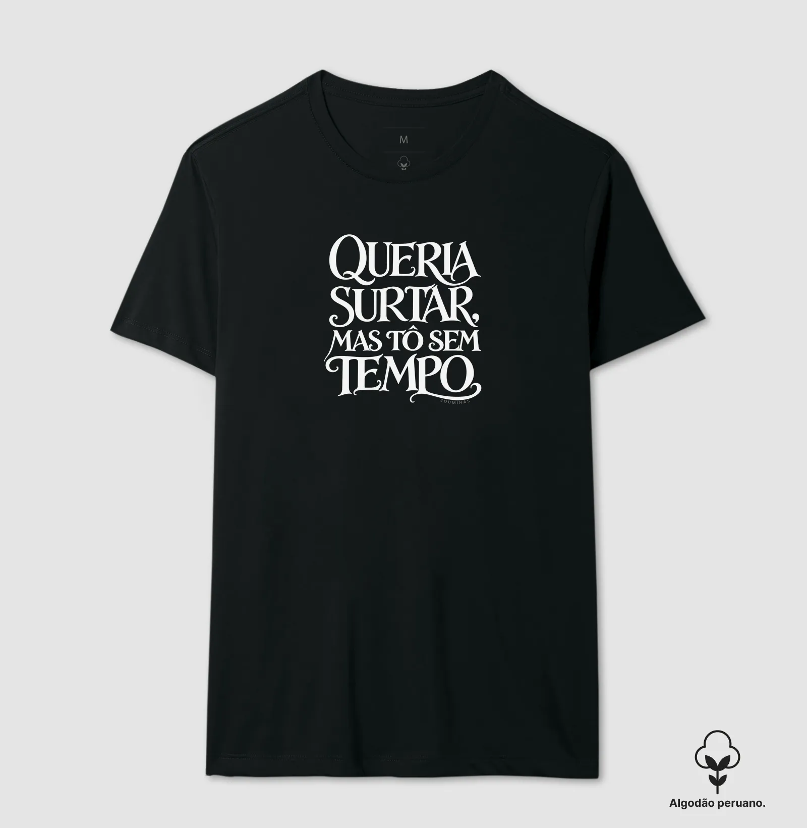 Queria surtar, mas tô sem tempo - Algodão Peruano - Imagem 10